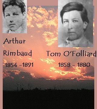 Arthur Rimbaud s Tom O'Folliard! A francia klt, s az amerikai bandita! Kis hasonlsg...